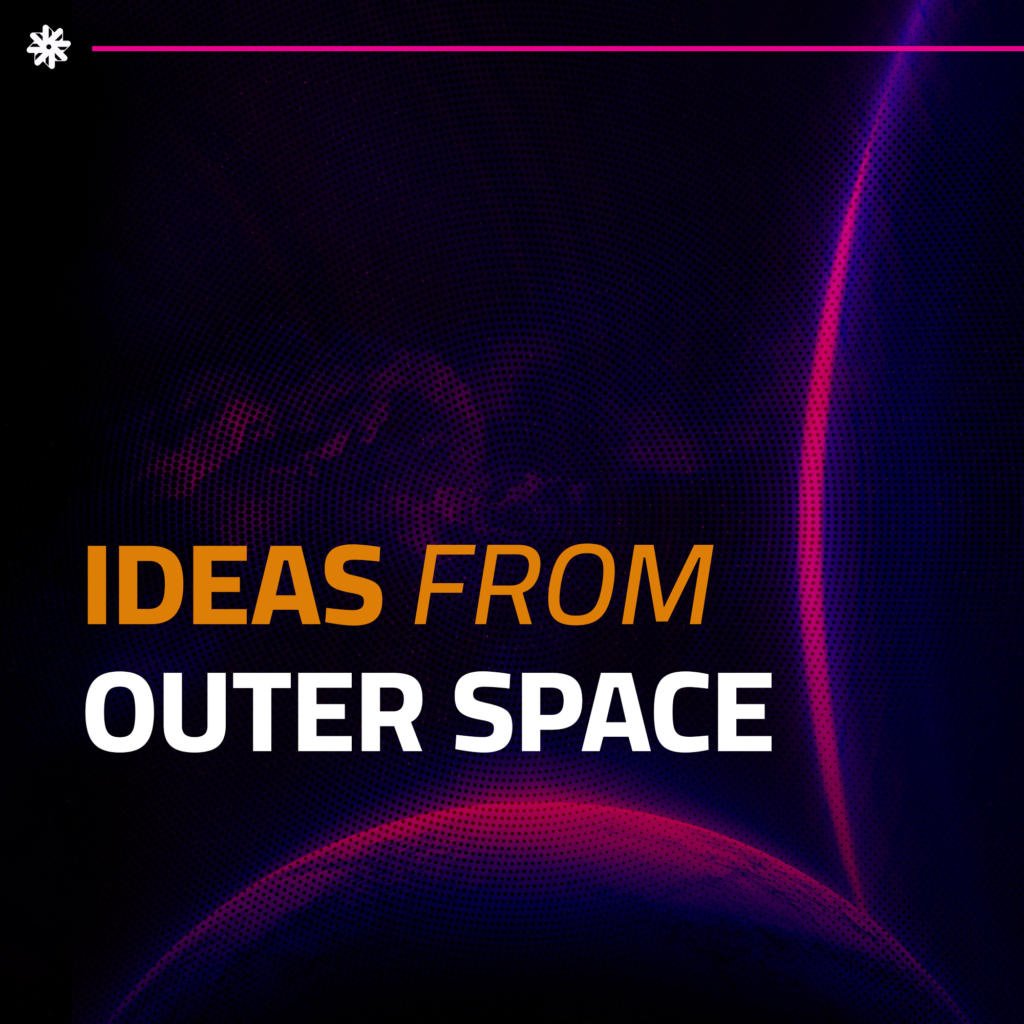 A cosmic-inspired graphic with the text 'Ideas from Outer Space' against a dark starry background.